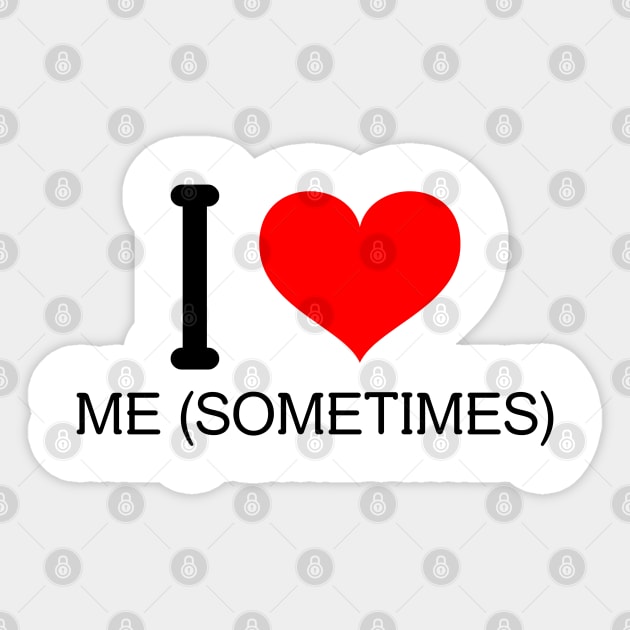 I love Me sometimes Sticker by YungBick